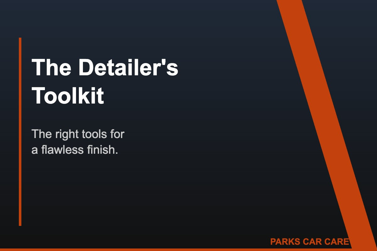 Detailer’s Toolkit Essentials: Building Your Kit