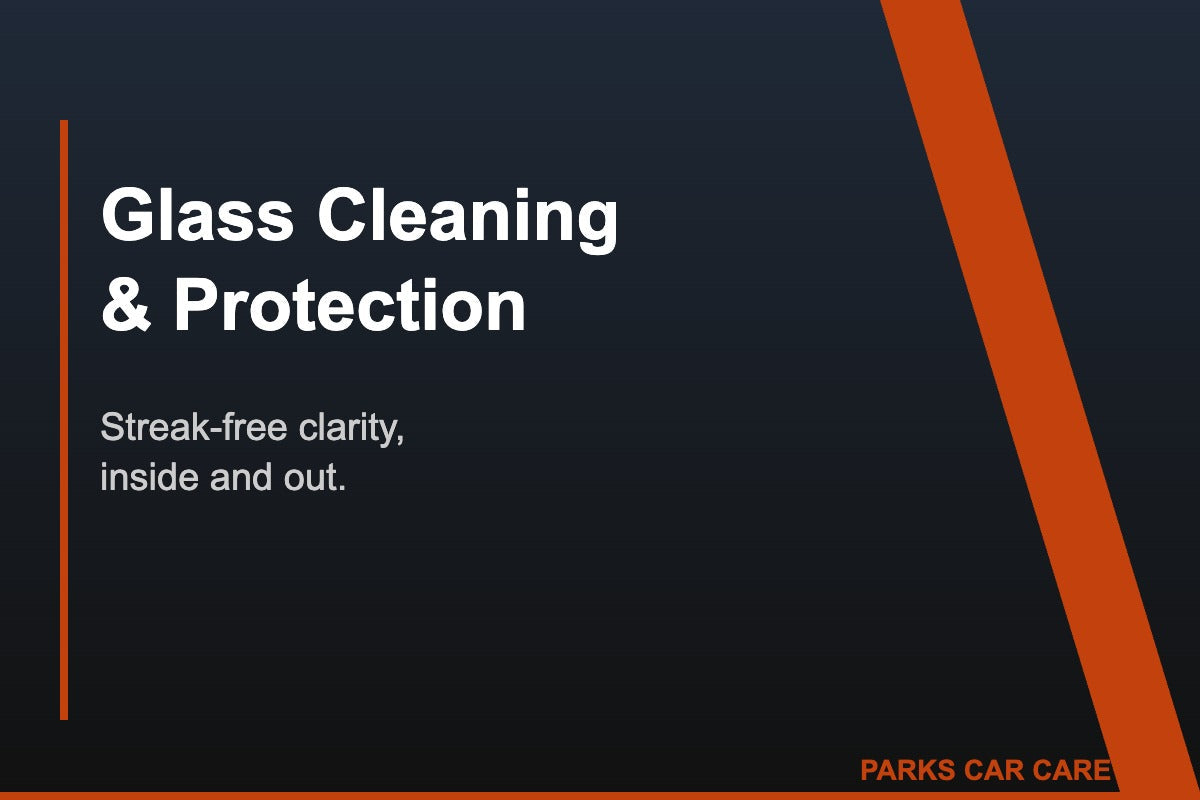 Glass Cleaning & Protection: Streak-Free Clarity Inside & Out